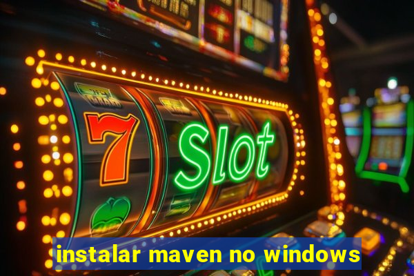 instalar maven no windows